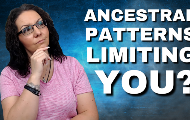 Breaking Free from Ancestral Patterns: Understanding Their Impact on Your Life